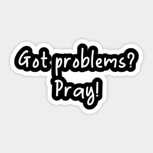 Islamic - Got Problem? Pray Sticker